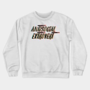 Antisocial extrovert Crewneck Sweatshirt